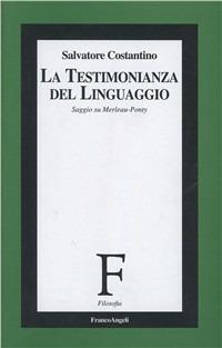 La testimonianza del linguaggio. Saggio su Merleau-Ponty - copertina