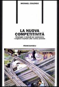 La nuova competitività. Strategie e metodi per assicurare i migliori risultati alla vostra azienda - Michael Colenso - copertina