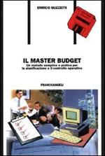 Il master budget. Un metodo semplice e pratico per la pianificazione e il controllo operativo. Con 2 floppy disk