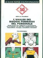 L' analisi dei bisogni formativi del personale. Guida pratica per migliorare la performance di un'azienda e di ogni altra organizzazione...