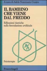 Il bambino che viene dal freddo. Riflessioni bioetiche sulla fecondazione artificiale - copertina