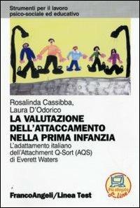 La valutazione dell'attaccamento nella prima infanzia. L'adattamento italiano dell'Attachment Q-Sort (AQS) di Everett Waters - Rosalinda Cassibba,Laura D'Odorico - copertina