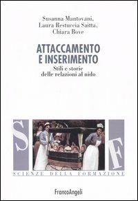 Attaccamento e inserimento. Stili e storie delle relazioni al nido - Susanna Mantovani,Laura Restuccia Saitta,Chiara Bove - copertina