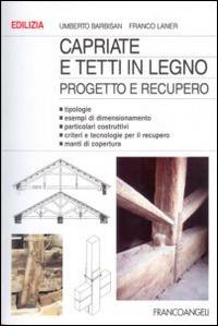 Capriate e tetti in legno. Progetto e recupero - Umberto Barbisan,Franco Laner - copertina