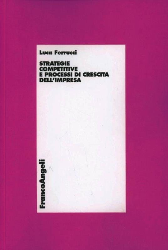 Strategie competitive e processi di crescita dell'impresa - Luca Ferrucci - copertina