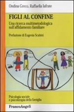 Figli al confine. Una ricerca multimetodologica sull'affidamento familiare