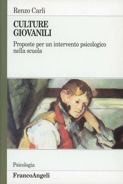 Culture giovanili. Proposte per un intervento psicologico nella scuola - Renzo Carli - copertina