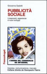 Pubblicità sociale. Lineamenti, esperienze e nuovi sviluppi - Giovanna Gadotti - copertina