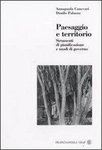 Paesaggio e territorio. Strumenti di pianificazione e modi di governo - Annapaola Canevari,Danilo Palazzo - copertina