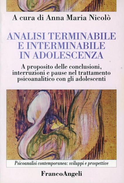 Analisi terminabile e interminabile in adolescenza. A proposito delle conclusioni, interruzioni e pause nel trattamento psicoanalitico con gli adolescenti - copertina