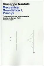 Meccanica quantistica. Vol. 1: Principi