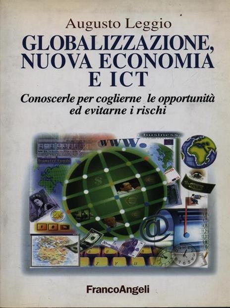 Globalizzazione, nuova economia e ICT. Conoscerle per coglierne le opportunità ed evitarne i rischi - Augusto Leggio - copertina