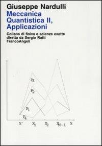 Meccanica quantistica. Vol. 2: Applicazioni. - Giuseppe Nardulli - copertina