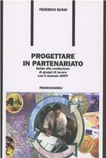 Progettare in partenariato. Guida alla conduzione di gruppi di lavoro con il metodo GOPP