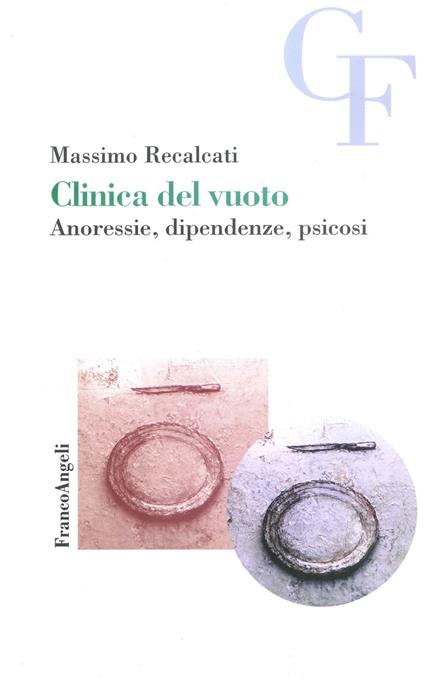 Clinica del vuoto. Anoressie, dipendenze, psicosi - Massimo Recalcati - copertina
