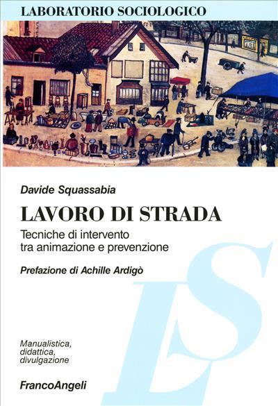 Lavoro di strada. Manuale di intervento tra animazione e prevenzione - Davide Squassabia - copertina