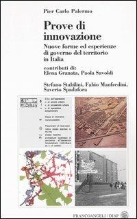 Prove di innovazione. Nuove forme ed esperienze di governo del territorio in Italia. Con floppy disk - Pier Carlo Palermo - copertina