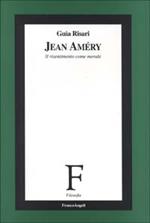 Jean Amèry. Il risentimento come morale