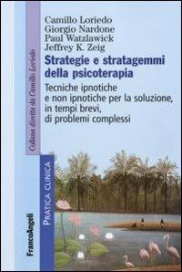 Strategie e stratagemmi della psicoterapia. Tecniche ipnotiche e non ipnotiche per la soluzione, in tempi brevi, di problemi complessi - Camillo Loriedo,Giorgio Nardone,Paul Watzlawick - copertina