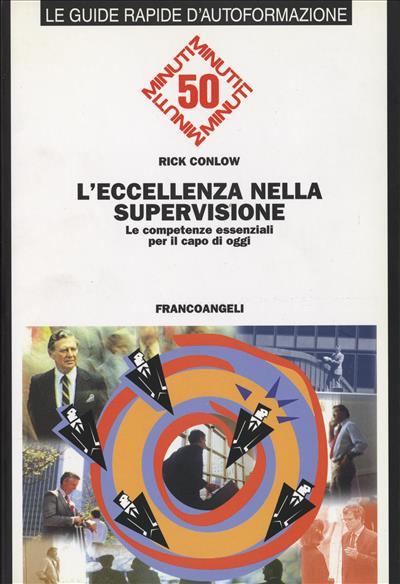 L' eccellenza nella supervisione. Le competenze essenziali per il capo di oggi - Rick Conlow - copertina