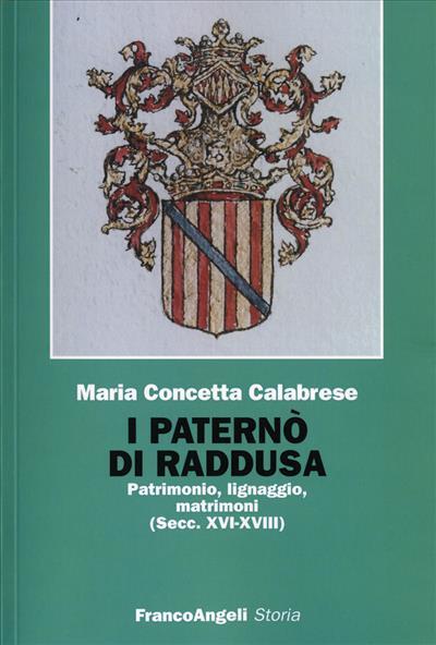 I Paternò di Raddusa. Patrimonio, lignaggio, matrimoni (secc. XVI-XVIII) - Maria Concetta Calabrese - copertina