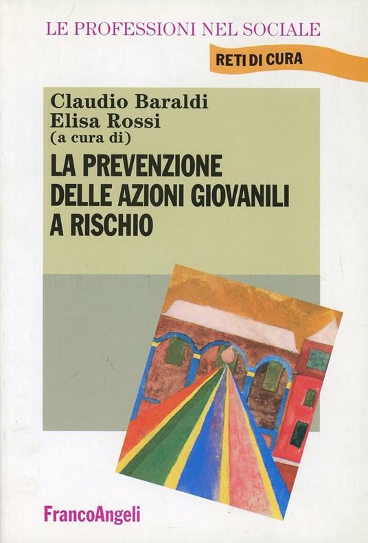 La prevenzione delle azioni giovanili a rischio - Claudio Baraldi,Elisa Rossi - copertina