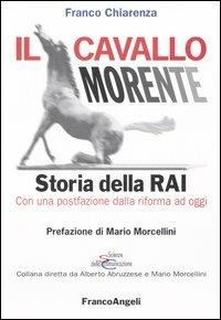 Il cavallo morente. Storia della Rai - Franco Chiarenza - copertina