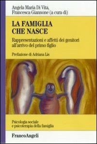 La famiglia che nasce. Rappresentazione e affetti dei genitori all'arrivo del primo figlio - copertina