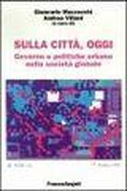 Sulla città, oggi. Governo e politiche urbane nella società globale - copertina