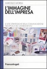 L' immagine dell'impresa. Le leve strategiche della comunicazione nell'epoca del cambiamento