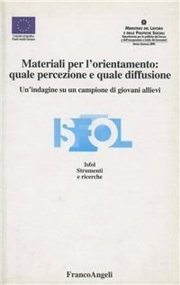 Materiali per l'orientamento: quale percezione e quale diffusione. Un'indagine su campione di giovani allievi - copertina