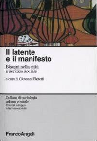 Il latente e il manifesto. Bisogni nella città e servizio sociale - copertina