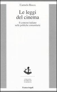 Le leggi del cinema. Il contesto italiano nelle politiche comunitarie - Carmelo Rocca - copertina