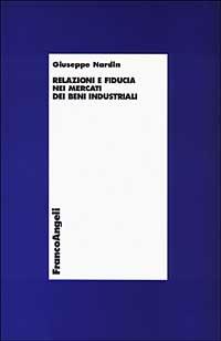 Relazioni e fiducia nei mercati dei beni industriali - Giuseppe Nardin - copertina