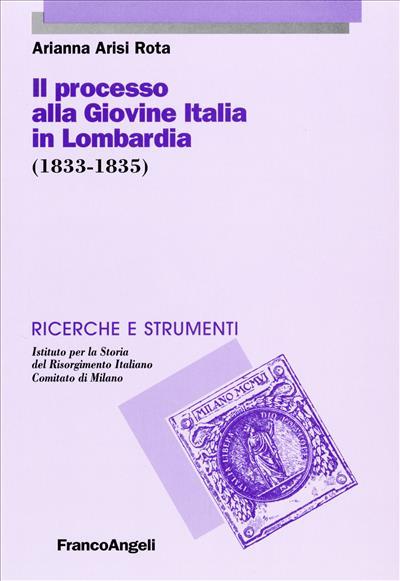 Il processo alla Giovine Italia in Lombardia (1833-1835) - Arianna Arisi Rota - copertina