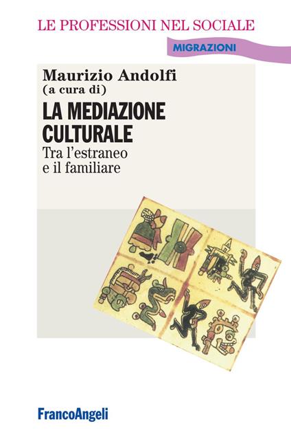 La mediazione culturale. Tra l'estraneo e il familiare - Maurizio Andolfi - copertina