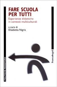 Fare scuola per tutti. Esperienze didattiche in contesti multiculturali - copertina
