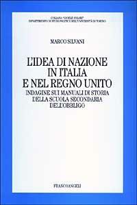 L' idea di nazione in Italia e nel Regno Unito. Indagine sui manuali di storia della scuola secondaria dell'obbligo - Marco Silvani - copertina