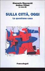 Sulla città, oggi. La questione casa