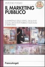 Il marketing pubblico. Il marketing dello Stato, degli enti locali, degli enti pubblici nazionali e territoriali