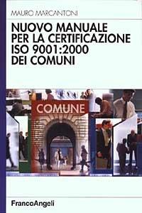 Nuovo manuale per la certificazione ISO 9001: 2000 dei comuni - Mauro Marcantoni - copertina