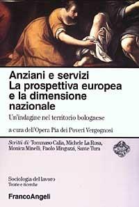 Anziani e servizi. La prospettiva europea e la dimensione nazionale. Un'indagine nel territorio bolognese - copertina