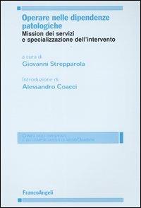 Operare nelle dipendenze patologiche. Mission dei servizi e specializzazione dell'intervento - copertina