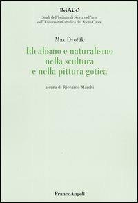 Idealismo e naturalismo nella scultura e nella pittura gotica - Max Dvorák - copertina