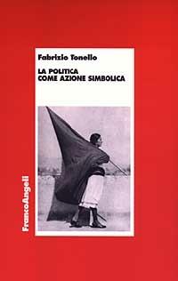 La politica come azione simbolica - Fabrizio Tonello - copertina