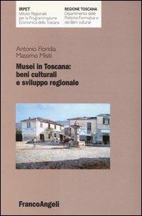 Musei in Toscana: beni culturali e sviluppo regionale - Antonio Floridia,Massimo Misiti - copertina