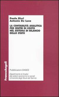 La contabilità analitica per centri di costo nel sistema di bilancio dello Stato - Paolo Ricci,Antonio De Luca - copertina