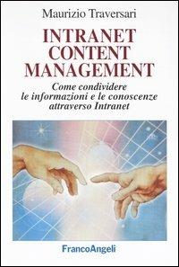 Intranet content management. Come condividere le informazioni e le conoscenze attraverso Intranet - Maurizio Traversari - copertina