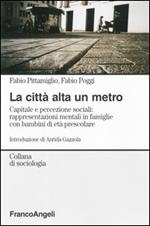 La città alta un metro. Capitale e percezione sociali: rappresentazioni mentali in famiglie con bambini di età prescolare