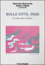 Sulla città, oggi. Vol. 3: Il nodo del traffico.